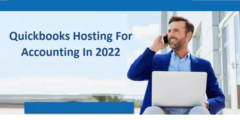 Top 5 Reasons Why you should use QuickBooks hosting for accounting in 2022