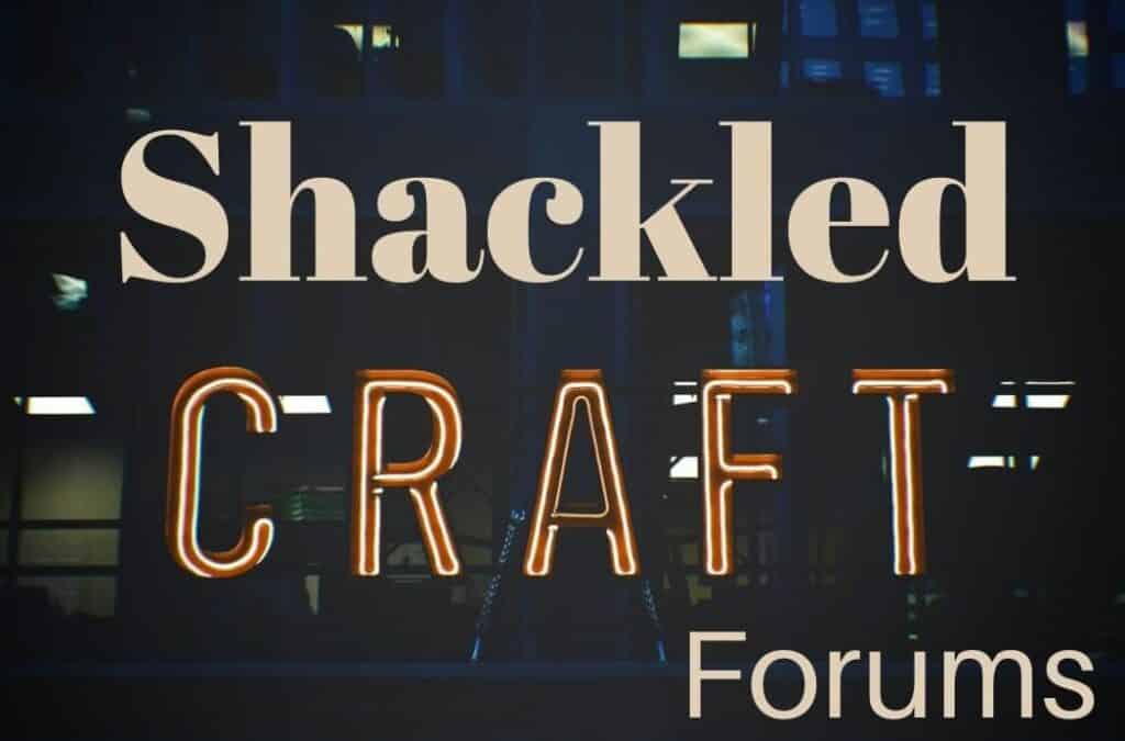 ShackledCraft Forums Best Review 2022
